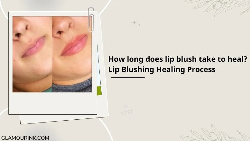 how long does lip blush take to heal